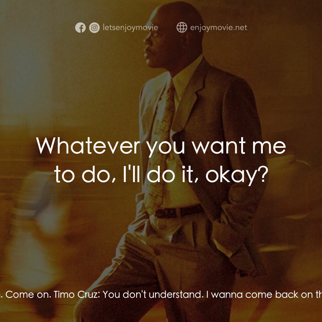 《熱血教練》經典台詞：Coach Ken Carter:  Cruz? Timo Cruz:  I wanna come  ...