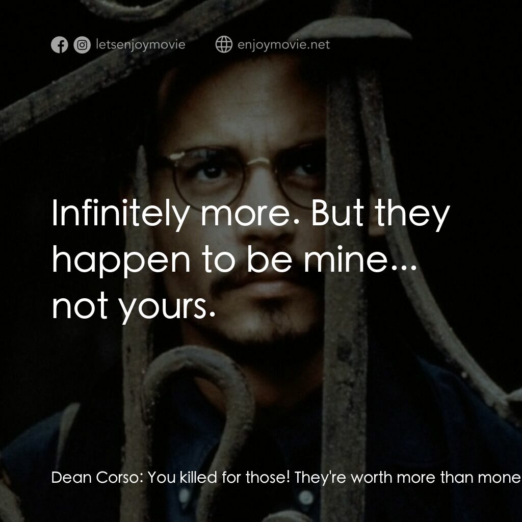 鬼上門電影對白：Dean Corso:  You killed for those! They're worth more than money. Boris Balkan:  