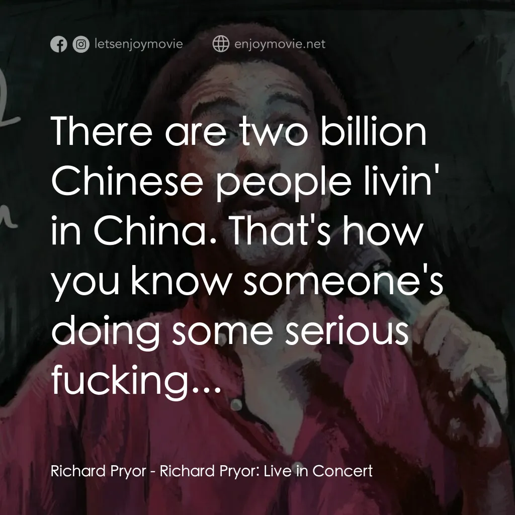 李察·普瑞爾：火爆現場電影對白：Richard Pryor:  There are two billion Chinese people livin' in China. That's how 
