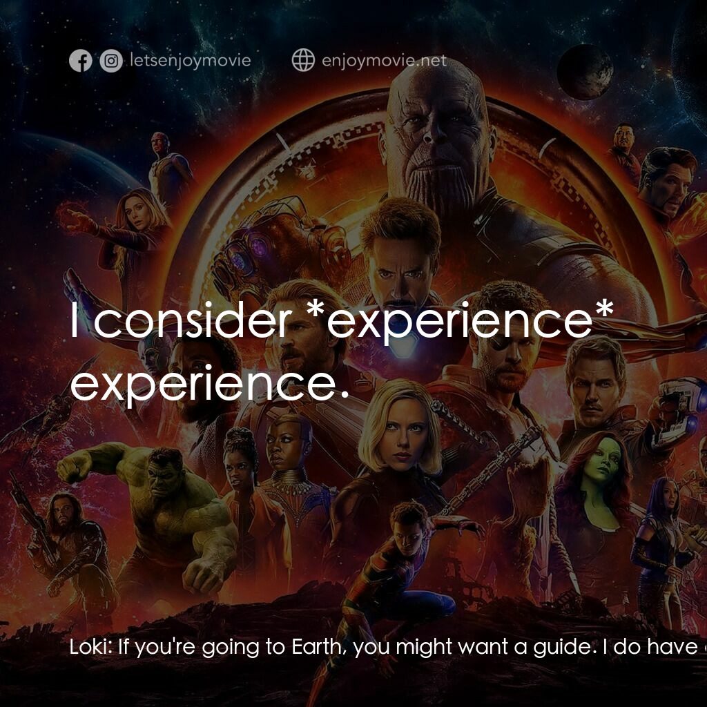 復仇者聯盟3：無限之戰電影對白：Loki:  If you're going to Earth, you might want a guide. I do have a bit of exper