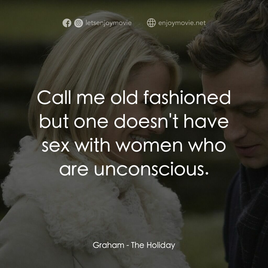 緣份精華遊電影對白：Graham:  Call me old fashioned but one doesn't have sex with women who are uncons