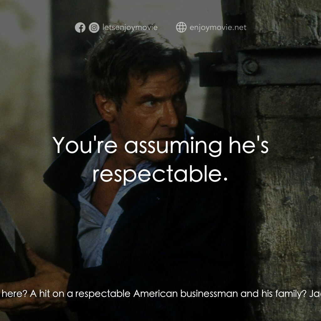 燃眉追擊電影對白：CIA Analyst:  What are you picturing here? A hit on a respectable American busine