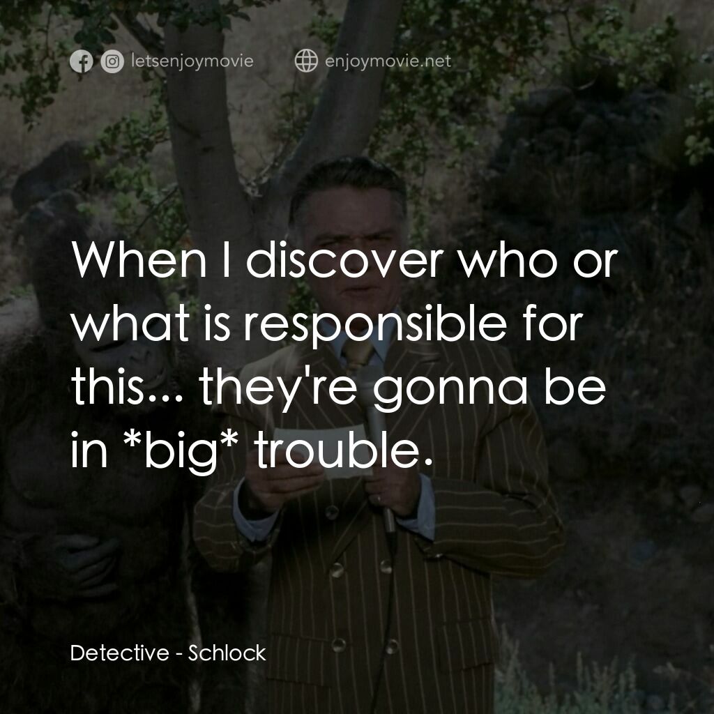 便宜貨電影對白：Detective:  When I discover who or what is responsible for this... they're gonna 
