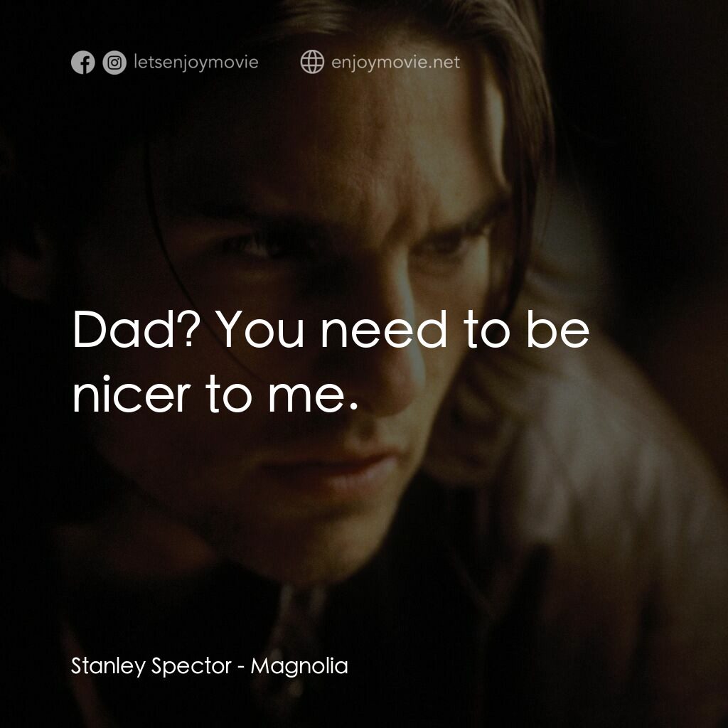 人生交叉剔電影對白：Stanley Spector:  Dad? You need to be nicer to me.