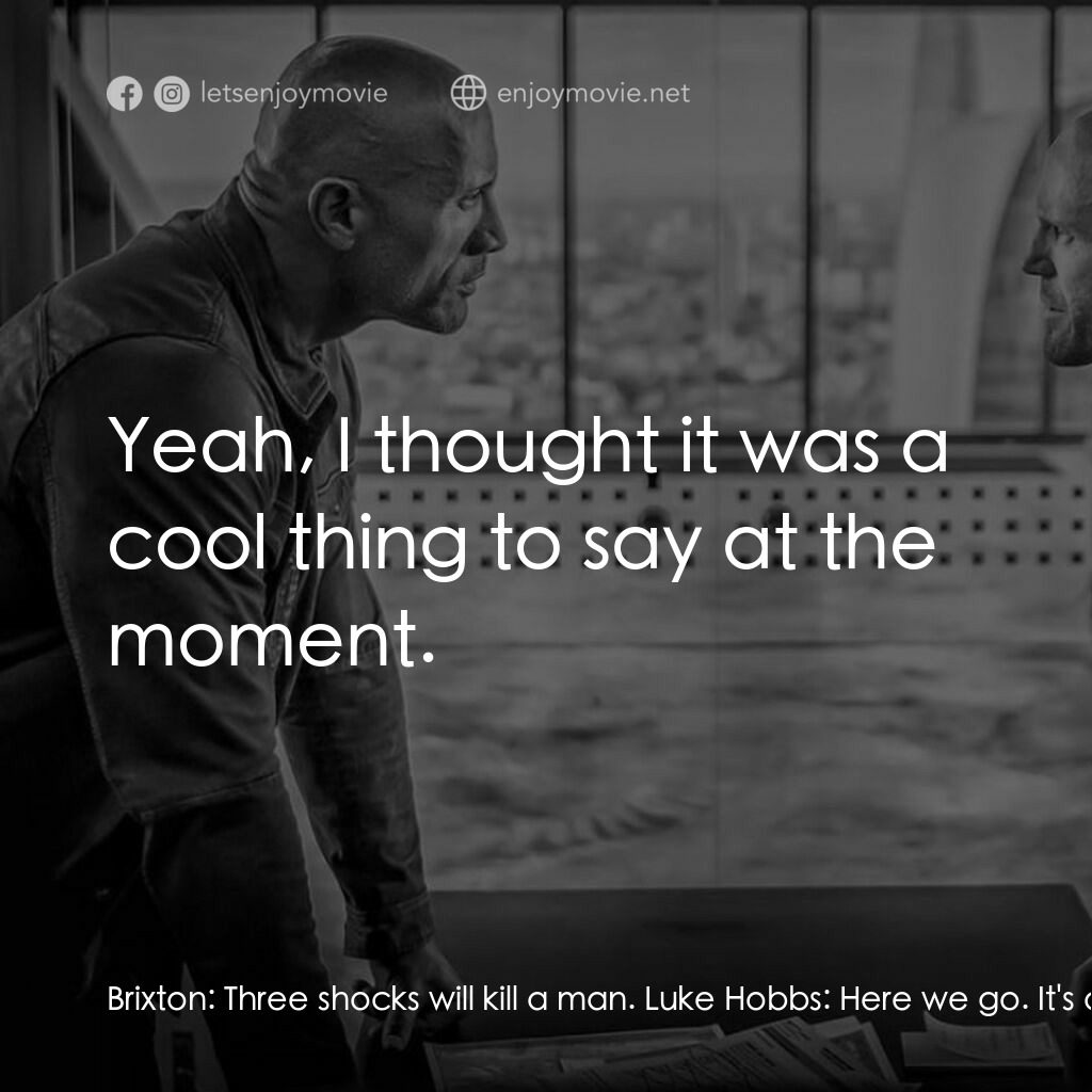 狂野時速：雙雄聯盟電影對白：Brixton:  Three shocks will kill a man. Luke Hobbs:  Here we go. It's a bad guy s