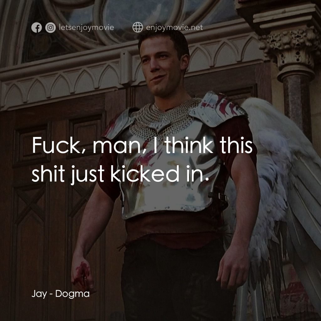 怒犯天條電影對白：Jay: Fuck, man, I think this shit just kicked in.