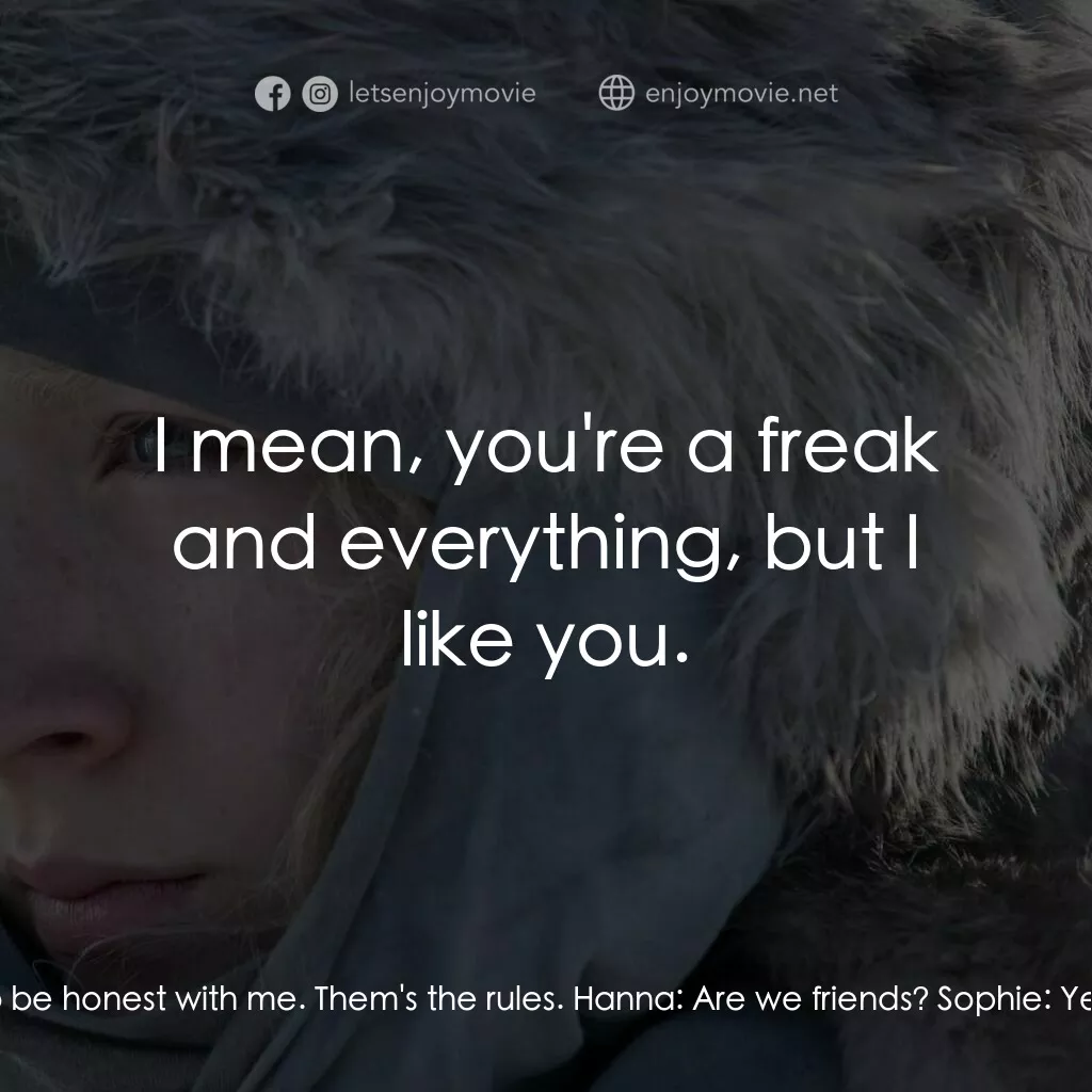 少女殺手的奇幻旅程電影對白：Sophie:  If we're going to be friends, you're going to have to be honest with me.