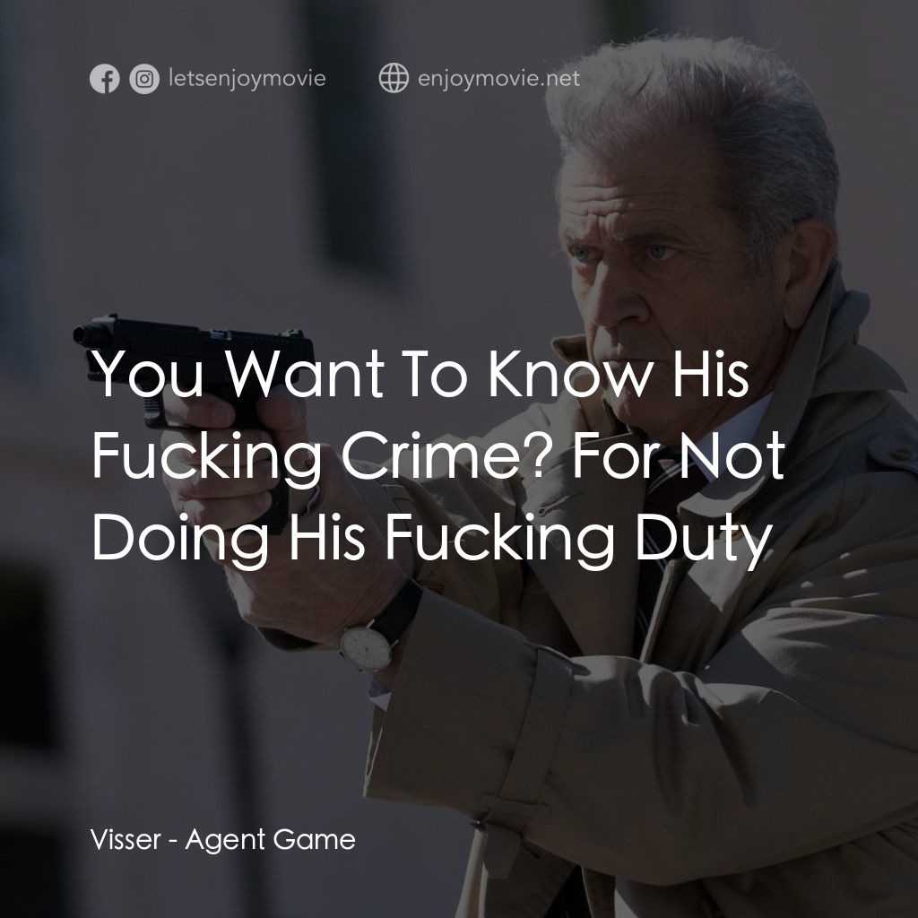 特工遊戲電影對白：Visser: You Want To Know His Fucking Crime? For Not Doing His Fucking Duty