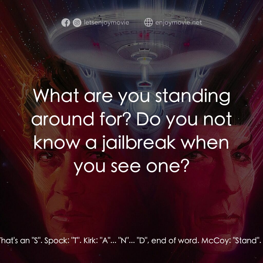 星艦迷航記 V：終極先鋒電影對白：Kirk:  What's that noise? Spock:  I believe it is a primitive form of communicati