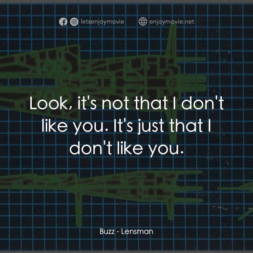 《SF新世紀 レンズマン》經典台詞：Buzz: Look, it's not that I don't like you ...