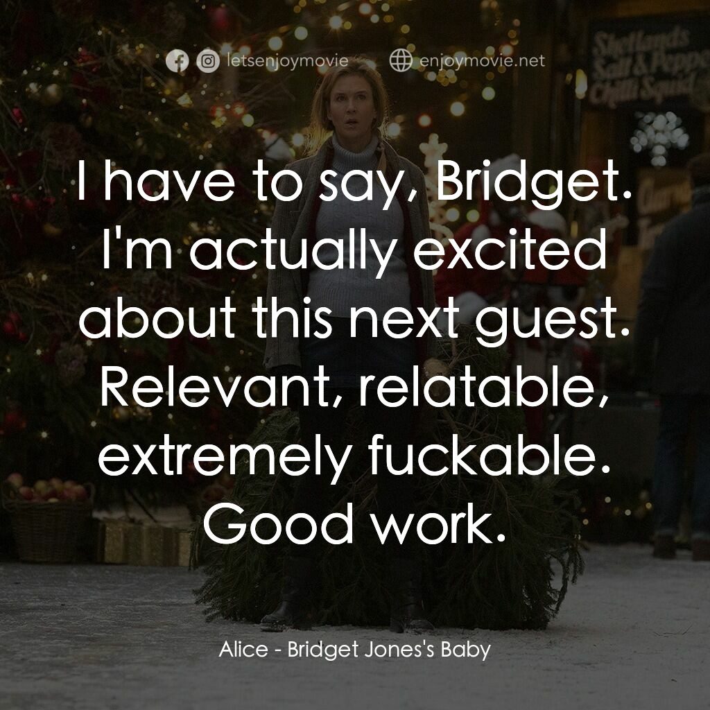 BJ 有喜電影對白：Alice:  I have to say, Bridget. I'm actually excited about this next guest. Relev