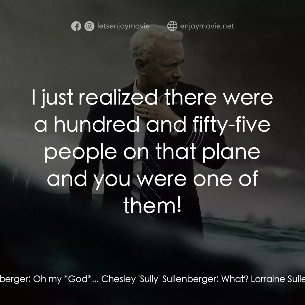 薩利機長：哈德遜奇蹟電影對白：Lorraine Sullenberger:  Oh my *God*... Chesley 'Sully' Sullenberger:  What? Lorra