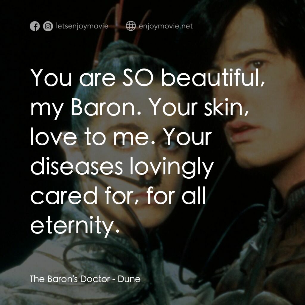星際奇兵電影對白：The Baron's Doctor:  You are SO beautiful, my Baron. Your skin, love to me. Your 