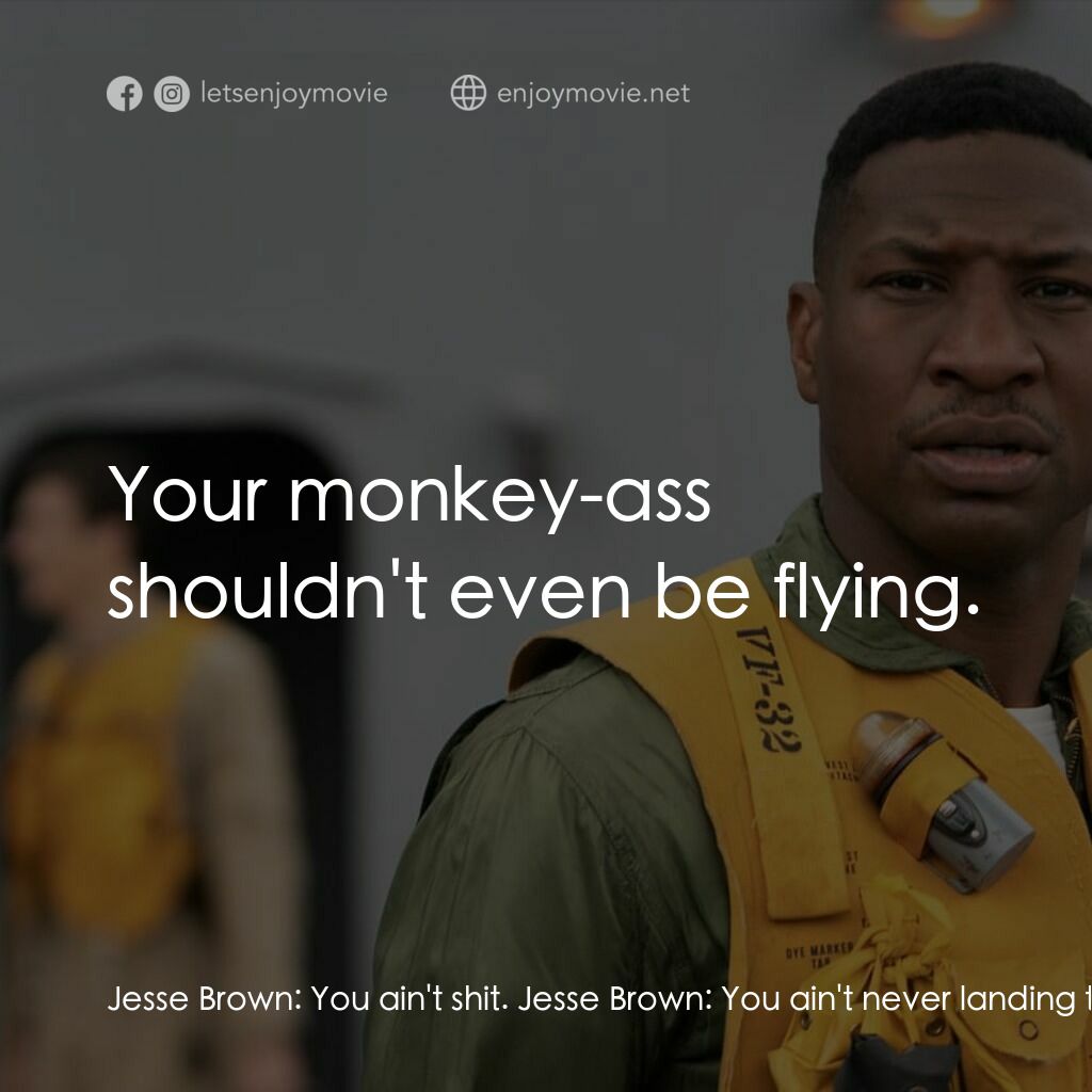 《決戰 38 度線》經典台詞：Jesse Brown:  You ain't shit. Jesse Brown:  Yo ...