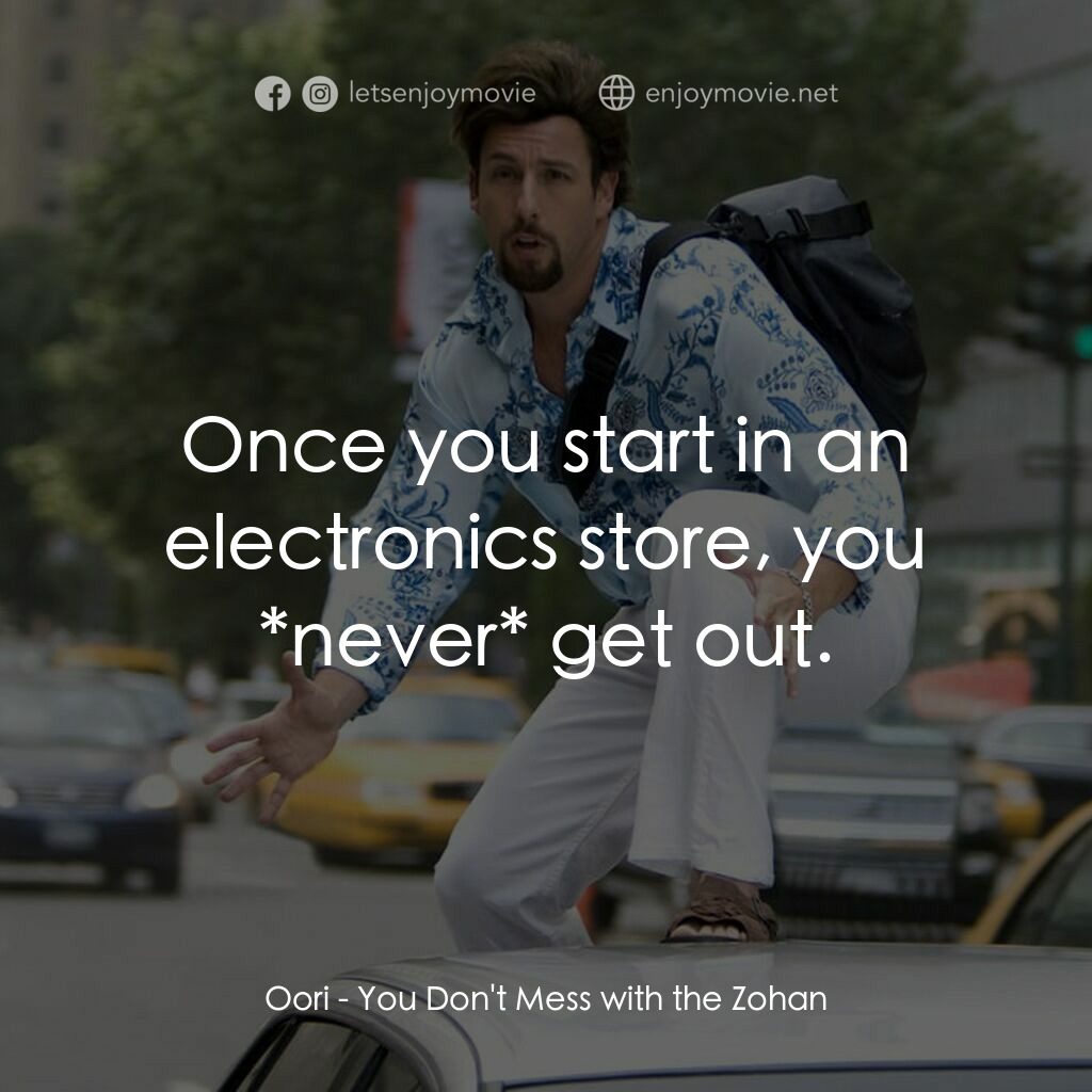 凸務咔啦蘇電影對白：Oori:  Once you start in an electronics store, you *never* get out.