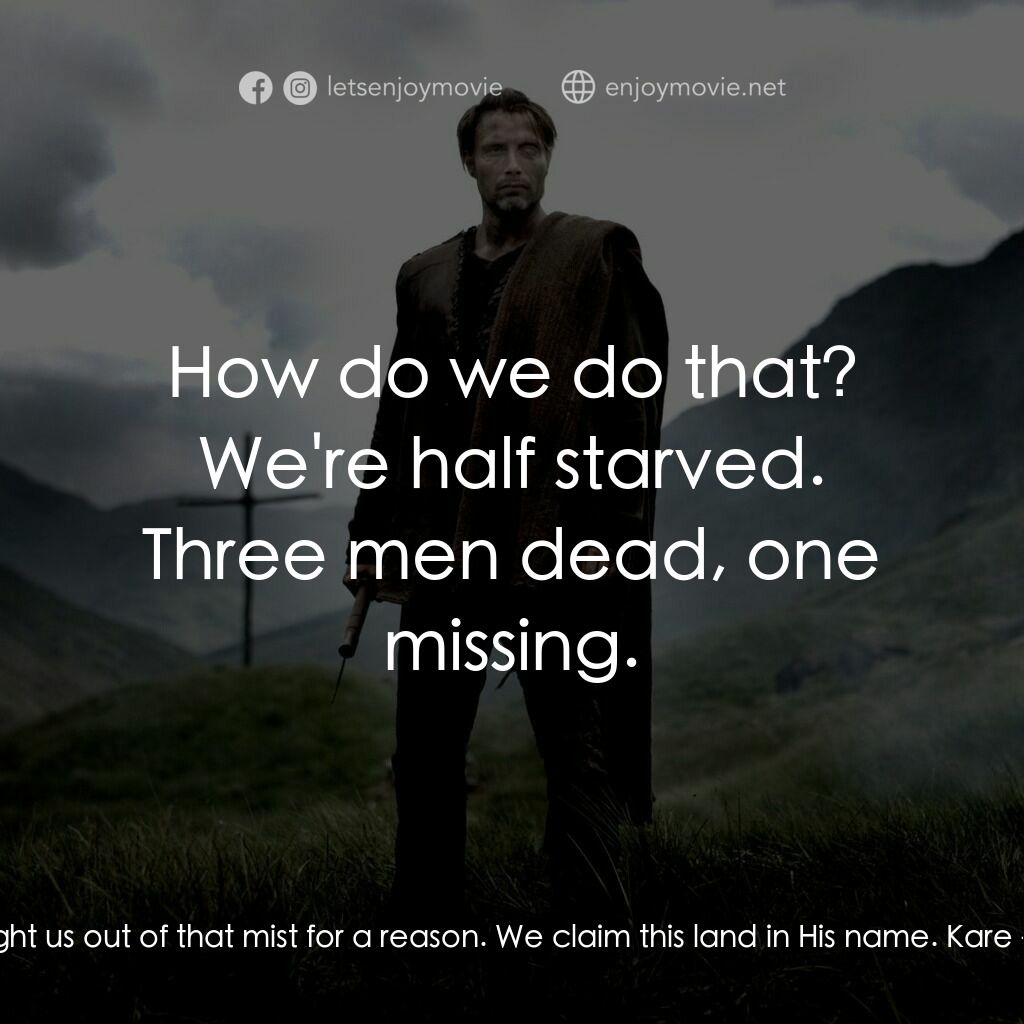 血染天堂路電影對白：Eirik:  God brought us out of that mist for a reason. We claim this land in His n