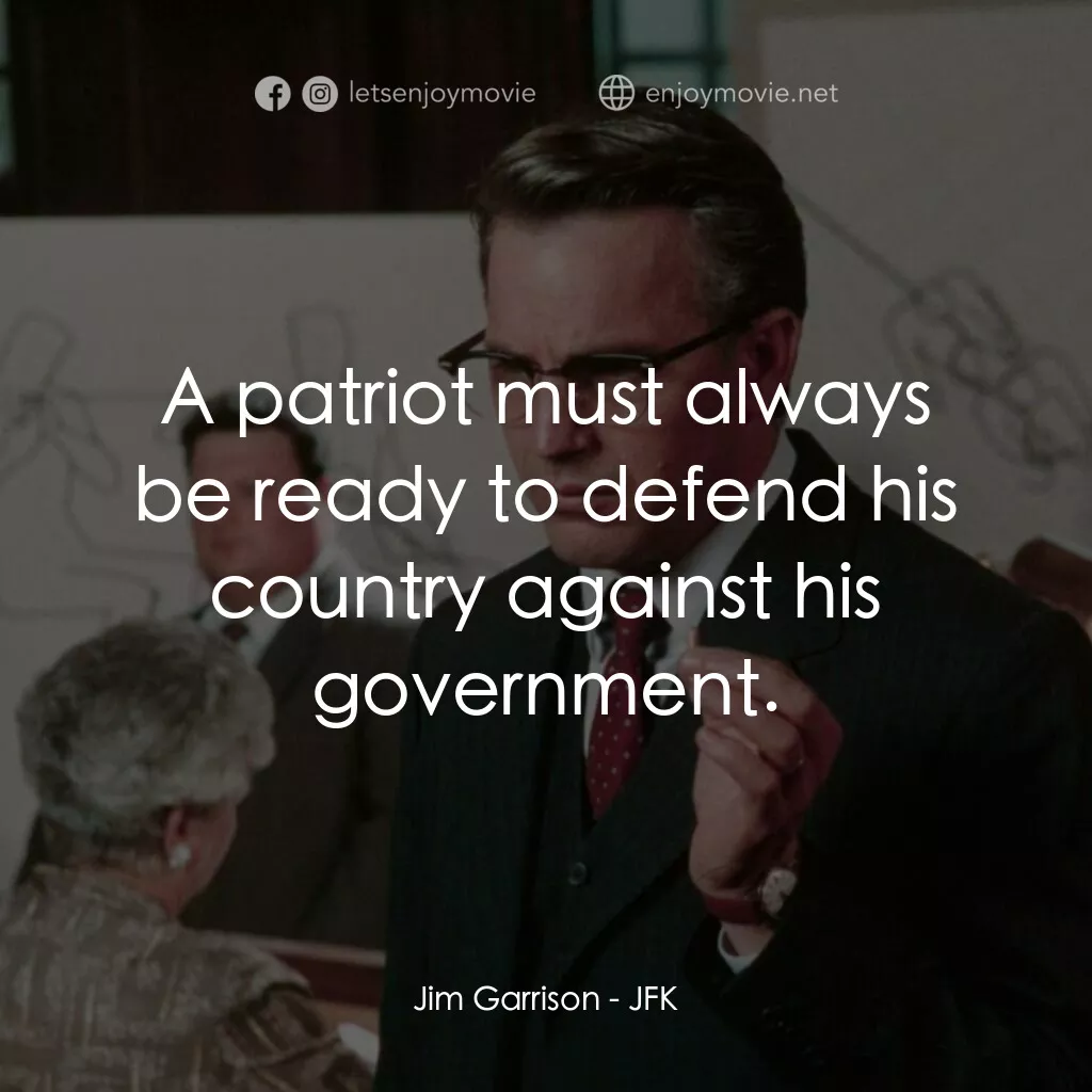 誰殺了甘迺迪電影對白：Jim Garrison:  A patriot must always be ready to defend his country against his g