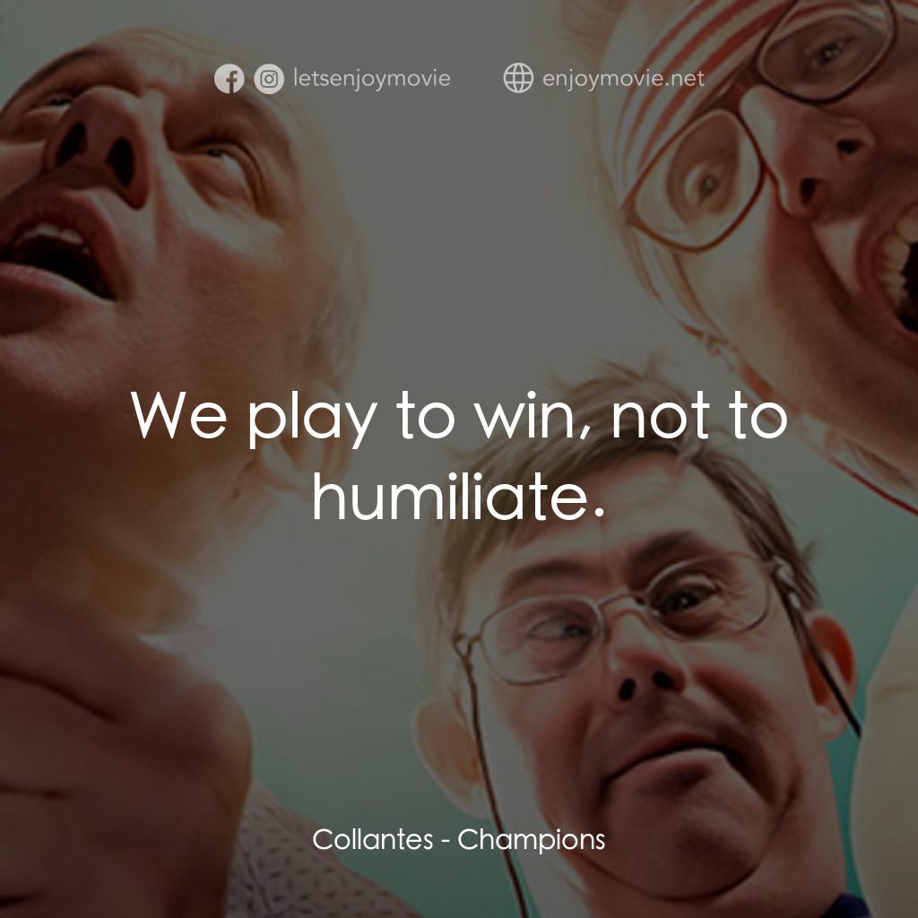 《我要做籃神》經典台詞：Collantes: We play to win, not to humiliate.