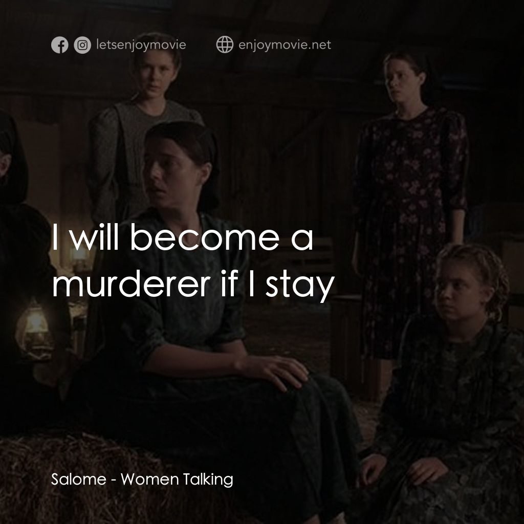 沒有聲音的女人們電影對白：Salome: I will become a murderer if I stay