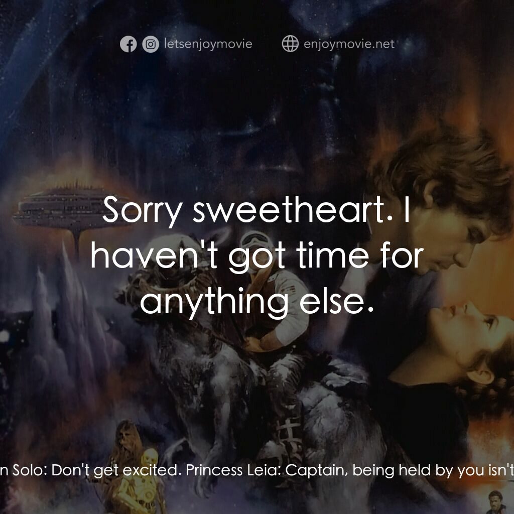 星際大戰五部曲：帝國大反擊電影對白：Princess Leia:  Let go. Han Solo:  Shh. Princess Leia:  Let go, please. Han Solo: