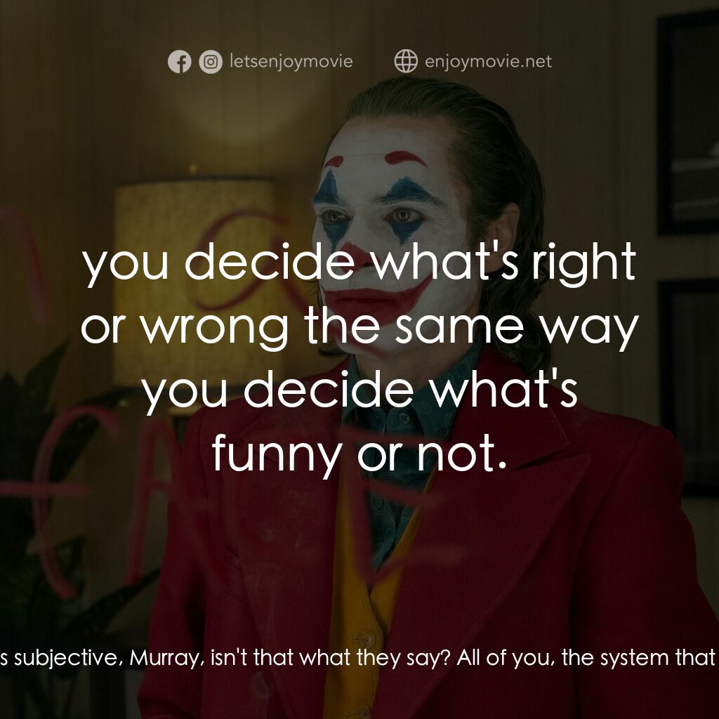 JOKER小丑電影對白：Arthur Fleck:  Comedy is subjective, Murray, isn't that what they say? All of you