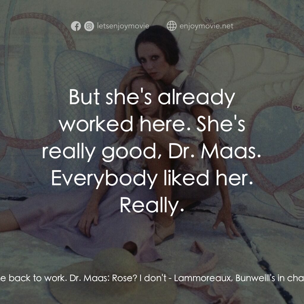 三女性電影對白：Millie Lammoreaux:  Don't you remember her, Dr. Maas? Pinky Rose. She's all well 