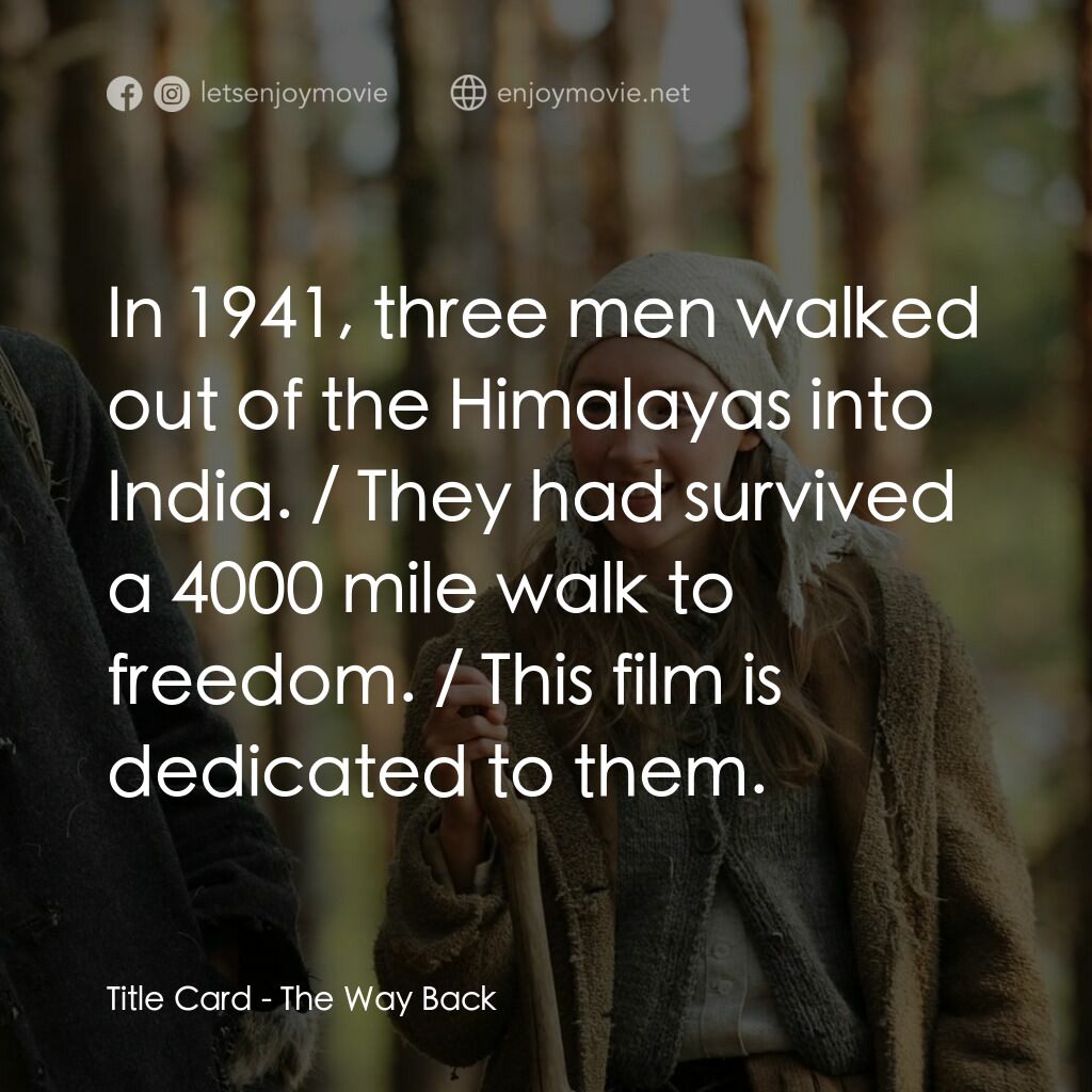 自由之路電影對白：Title Card:  In 1941, three men walked out of the Himalayas into India. / They ha