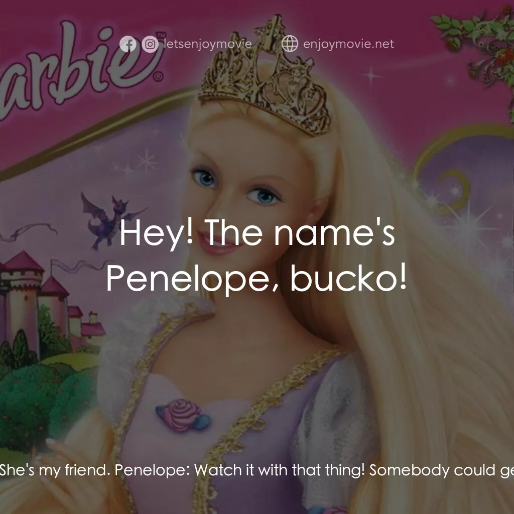 《芭比之長髮公主》經典台詞：Penelope:  I made it. I actually made it! Ha, ha,  ...