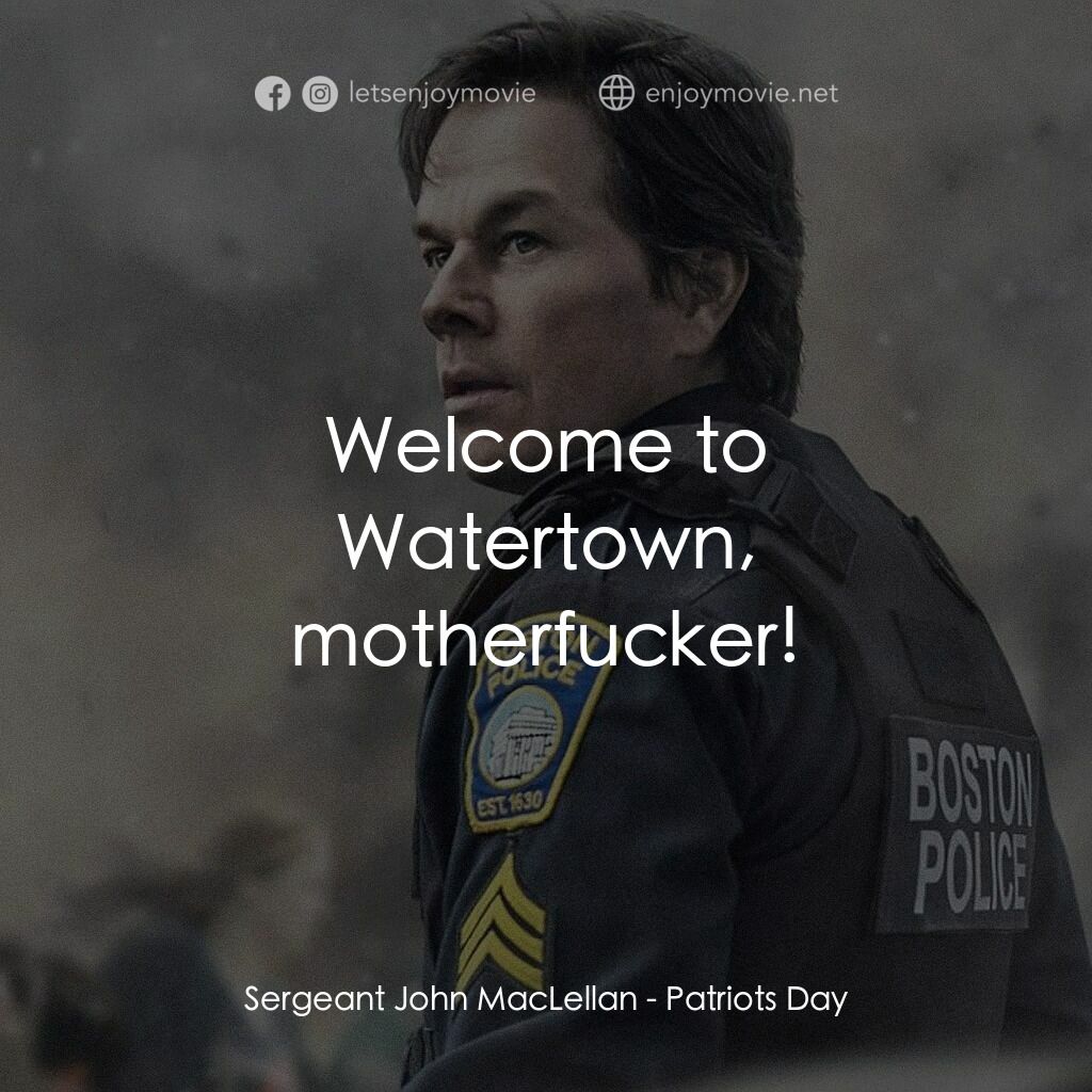 愛國者行動電影對白：Sergeant John MacLellan:  Welcome to Watertown, motherfucker!