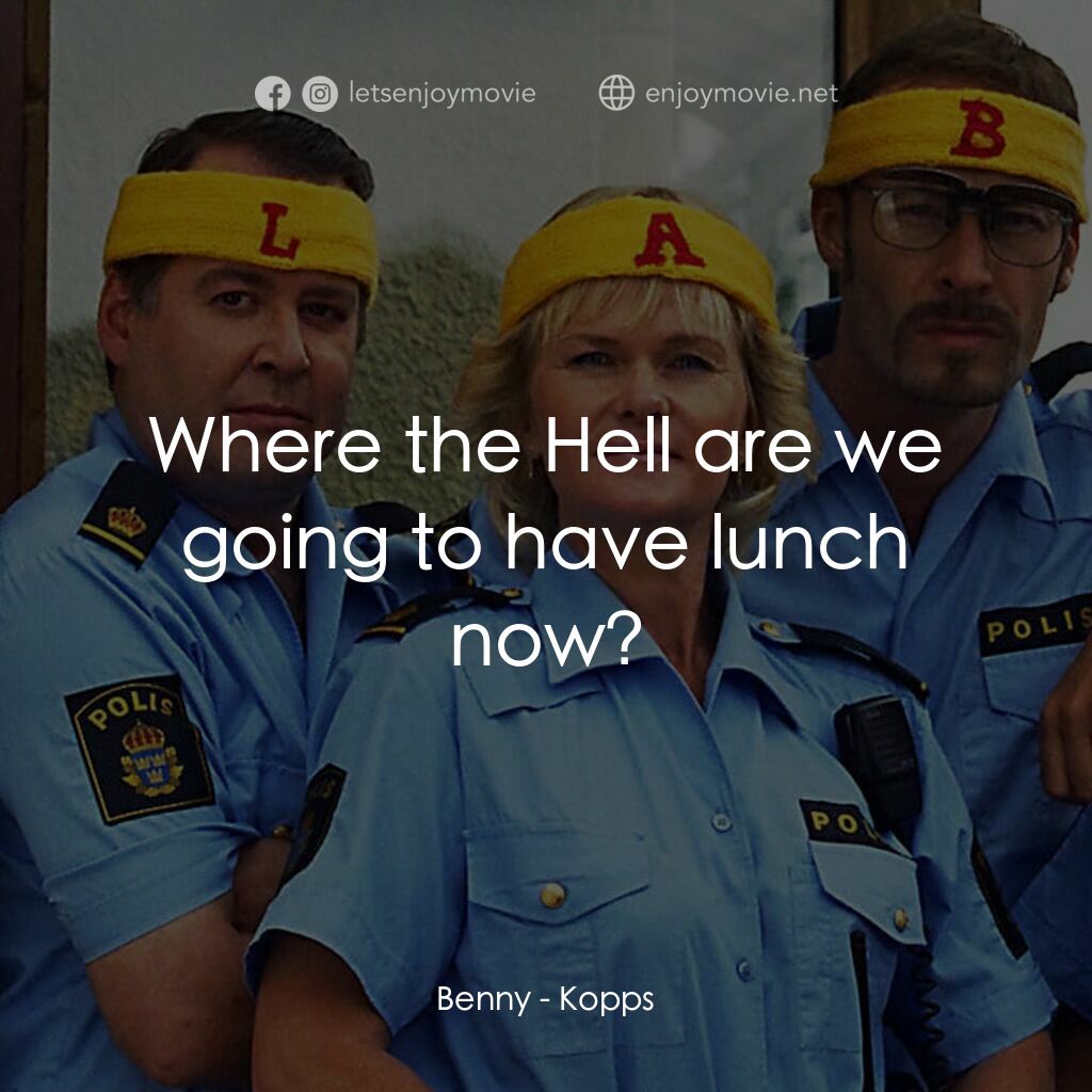 條子駭客電影對白：Benny:  Where the Hell are we going to have lunch now?