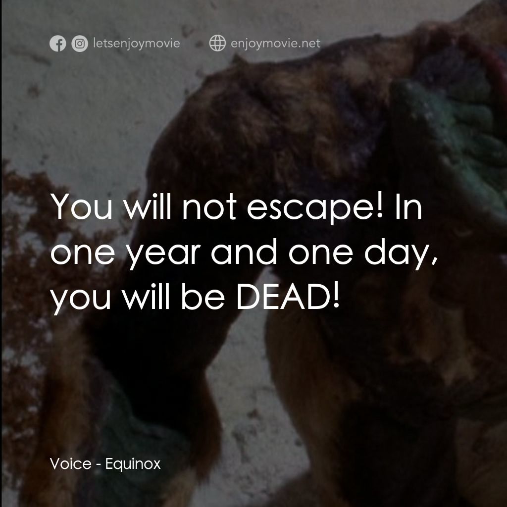 黎明前的野獸電影對白：Voice: You will not escape! In one year and one day, you will be DEAD!