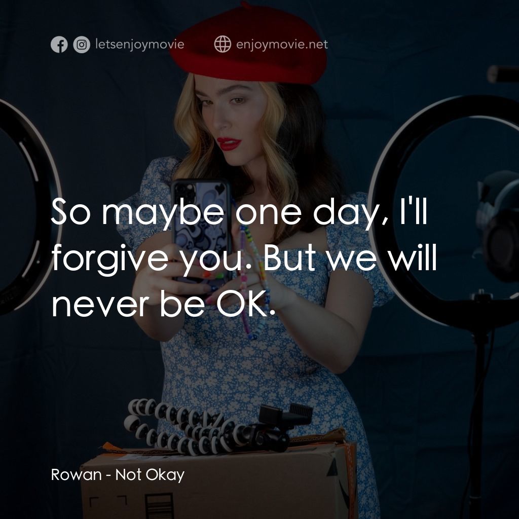 《騙讚別見怪》經典台詞：Rowan: So maybe one day, I'll forgive you. But ...