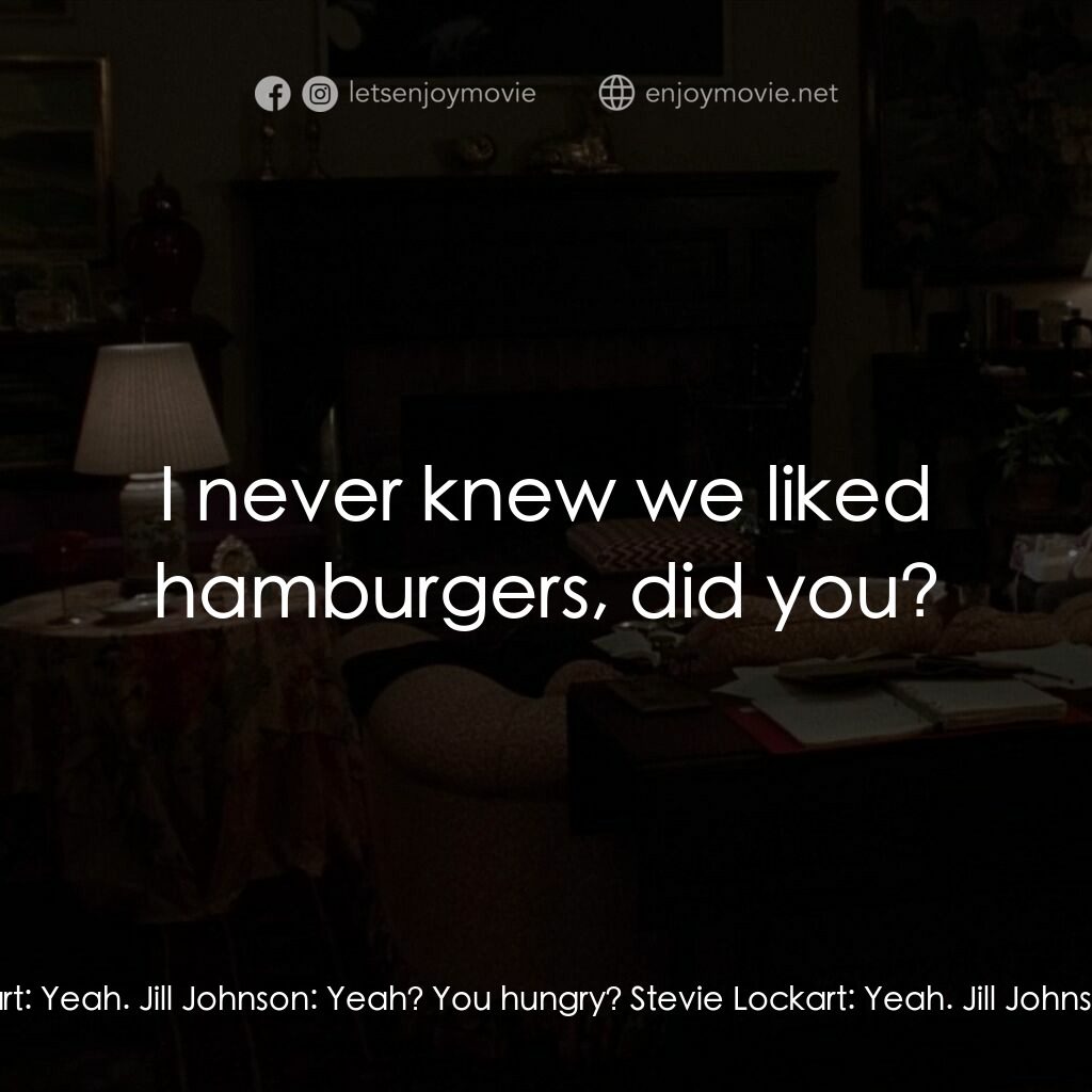 驚呼狂叫電影對白：Stevie Lockart:  Hi Mom! Bianca Lockart:  Hi Mommy! Jill Johnson:  Hi guys, look 