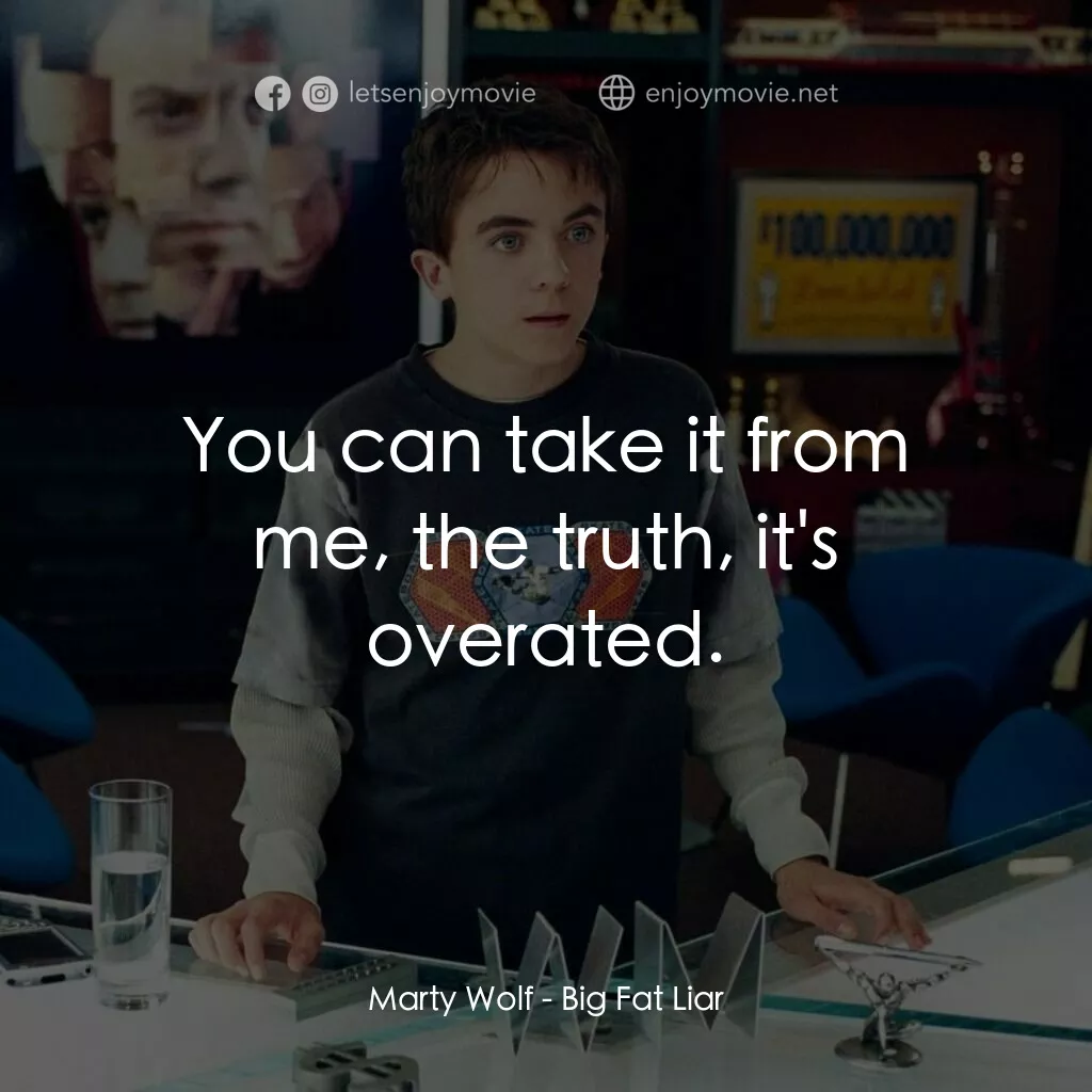 大謊言家電影對白：Marty Wolf:  You can take it from me, the truth, it's overated.
