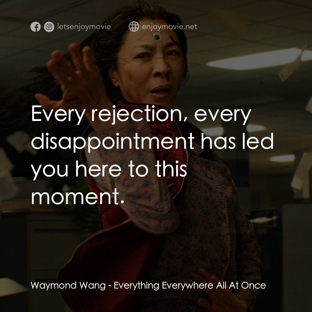 媽的多重宇宙電影對白：Waymond Wang: Every rejection, every disappointment has led you here to this mome