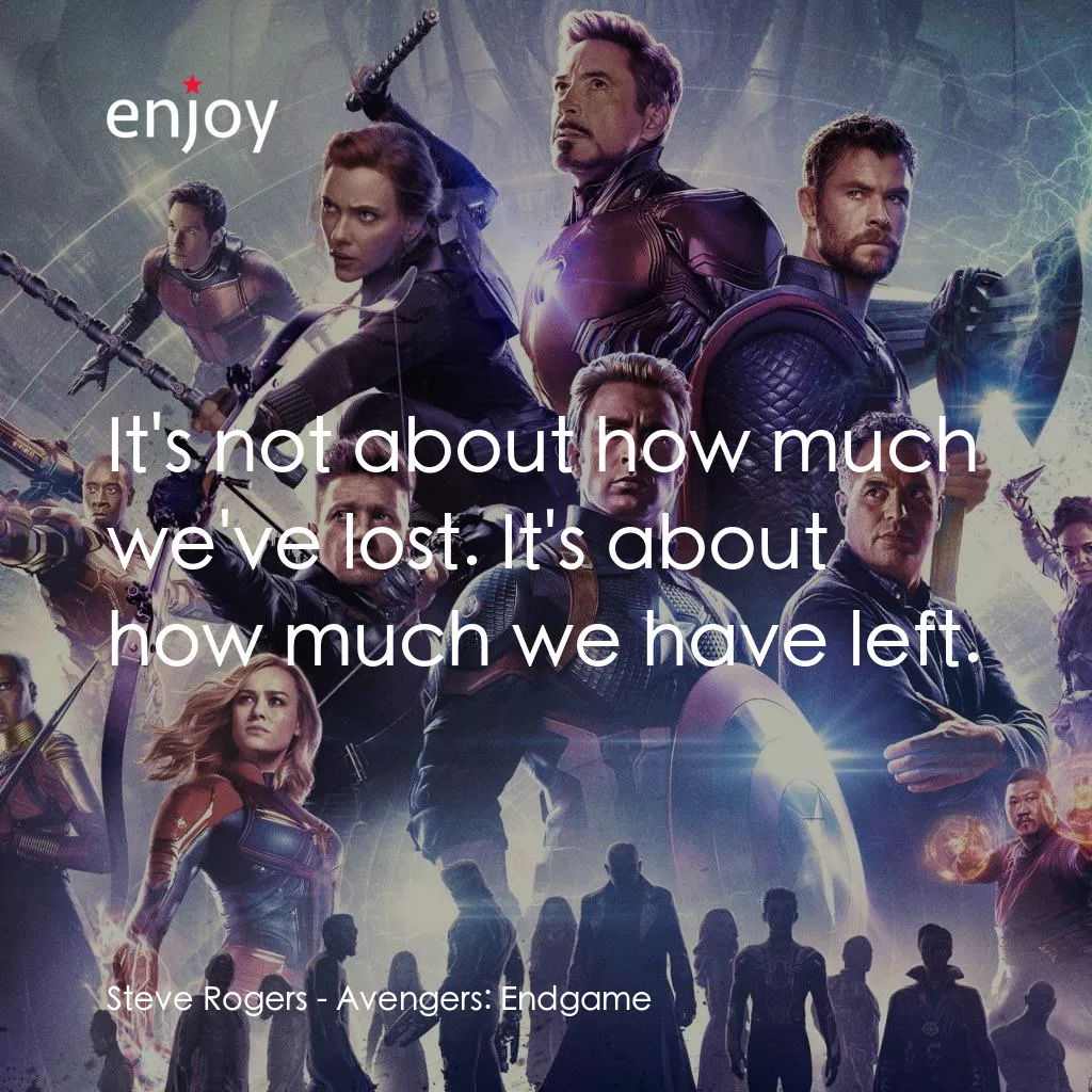 復仇者聯盟4 : 終局之戰電影對白：Steve Rogers: It's not about how much we've lost. It's about how much we have lef