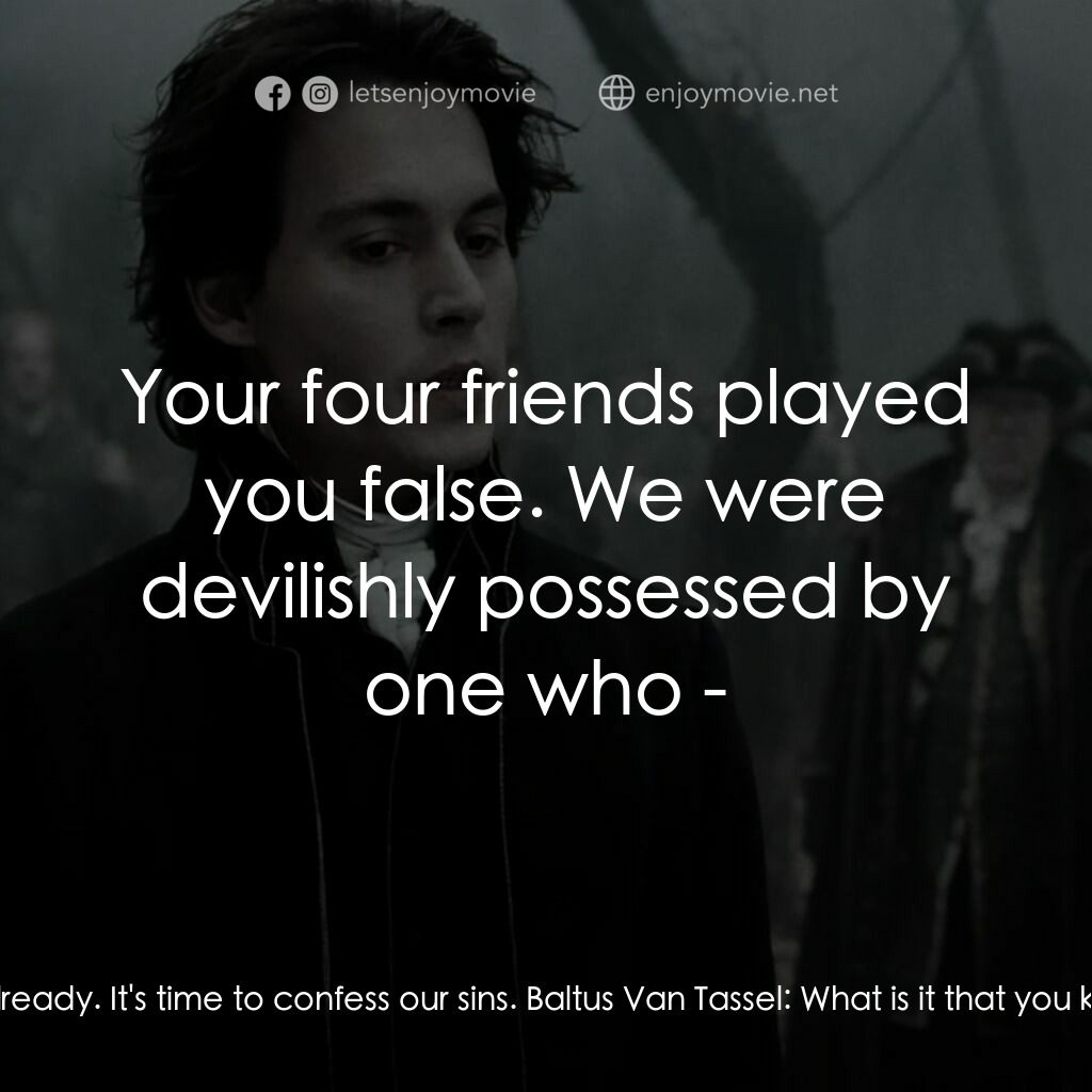 無頭谷電影對白：Dr. Thomas Lancaster:  Enough have died already. It's time to confess our sins. B