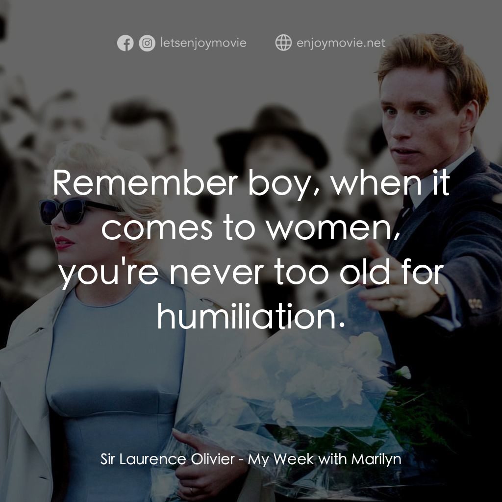 情迷夢露7天電影對白：Sir Laurence Olivier: Remember boy, when it comes to women, you're never too old 