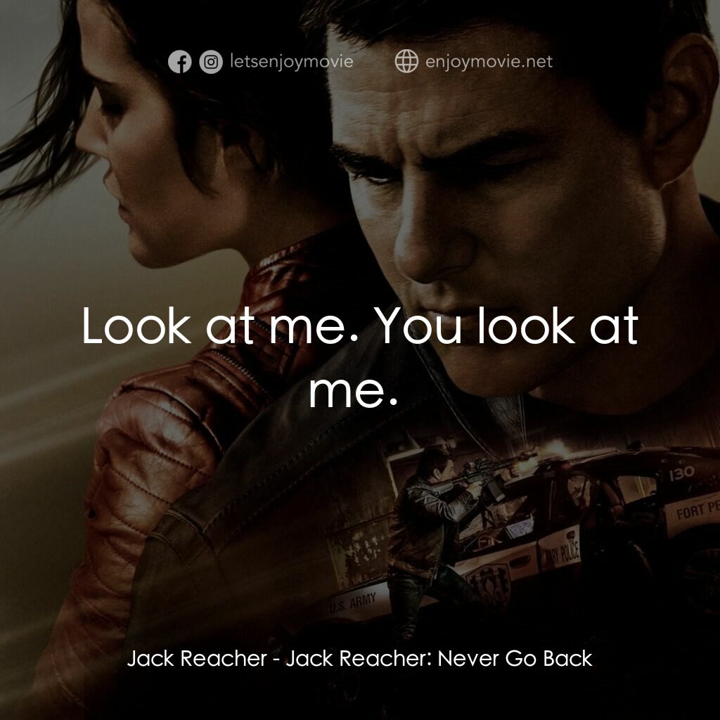 烈探狙擊：誓不回頭電影對白：Jack Reacher:  Look at me. You look at me. 