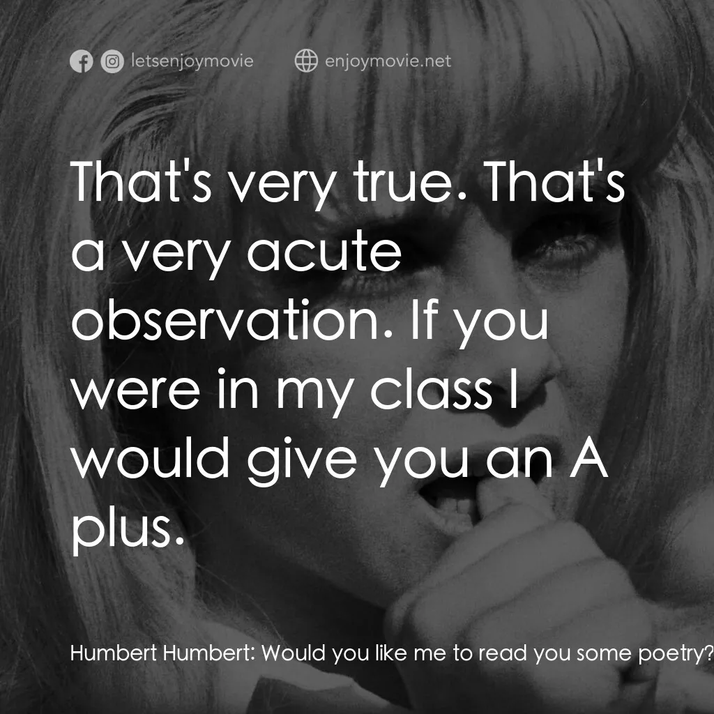 一樹梨花壓海棠電影對白：Humbert Humbert:  Would you like me to read you some poetry? Lolita Haze:  Sure, 