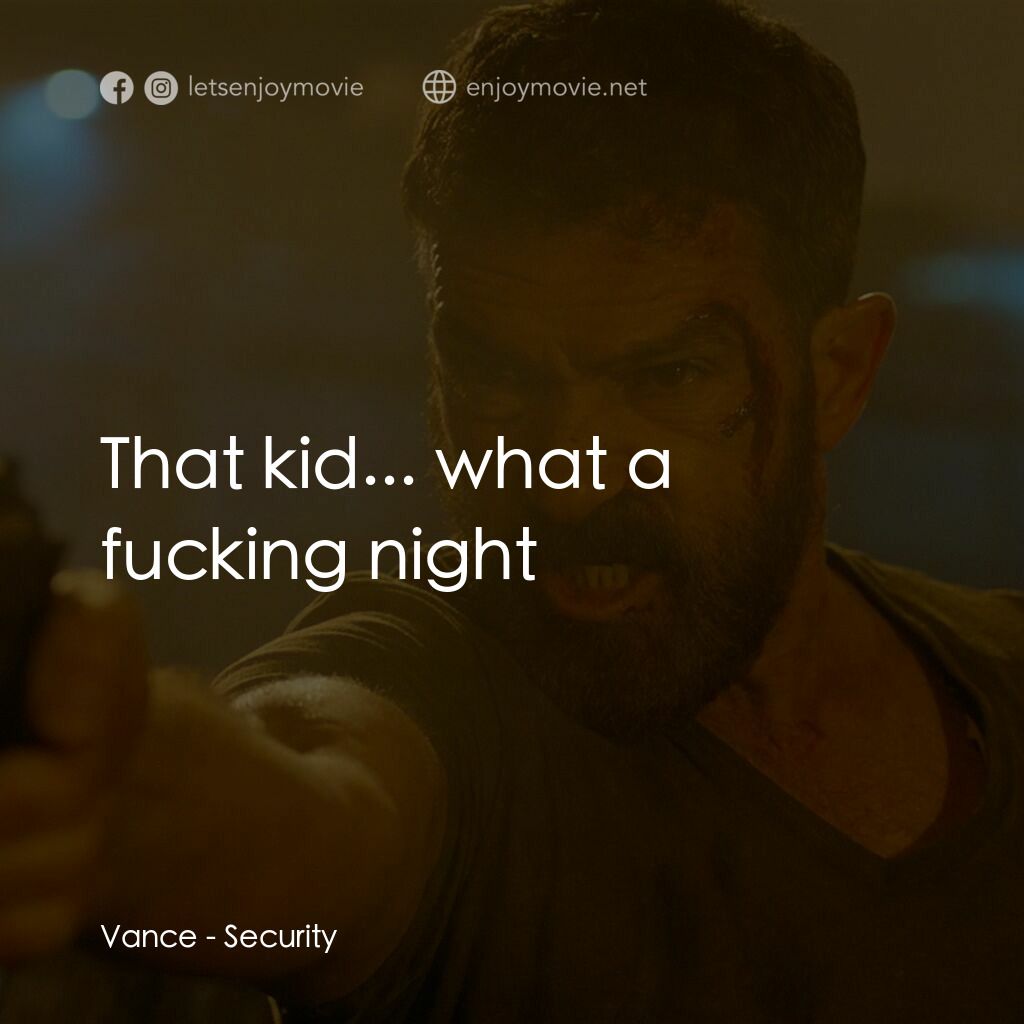 絕命圍捕電影對白：Vance:  That kid... what a fucking night