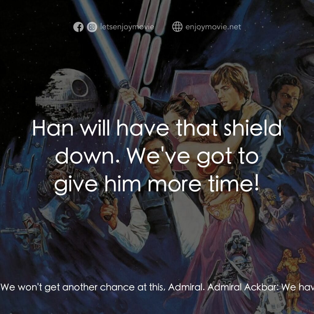 星球大戰：武士復仇電影對白：Lando Calrissian:  Home One, this is Gold Leader. Admiral Ackbar:  We saw it. All