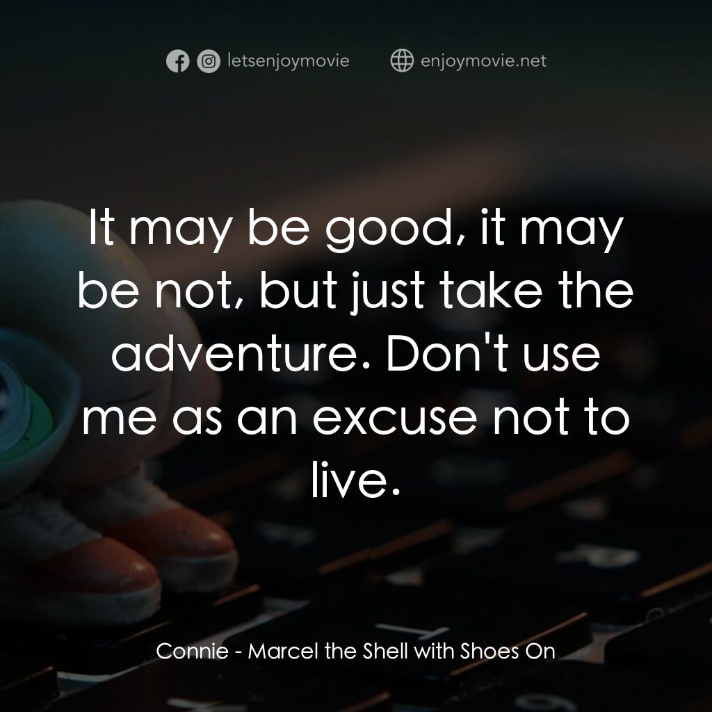 迷你網紅實貝秀電影對白：Connie: It may be good, it may be not, but just take the adventure. Don't use me 