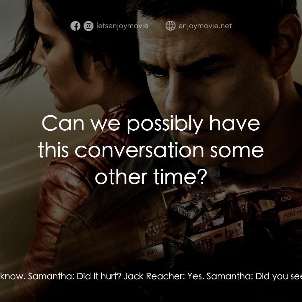 烈探狙擊：誓不回頭電影對白：Samantha:  Dude, you jumped off a building. Jack Reacher:  Yeah, I know. Samantha