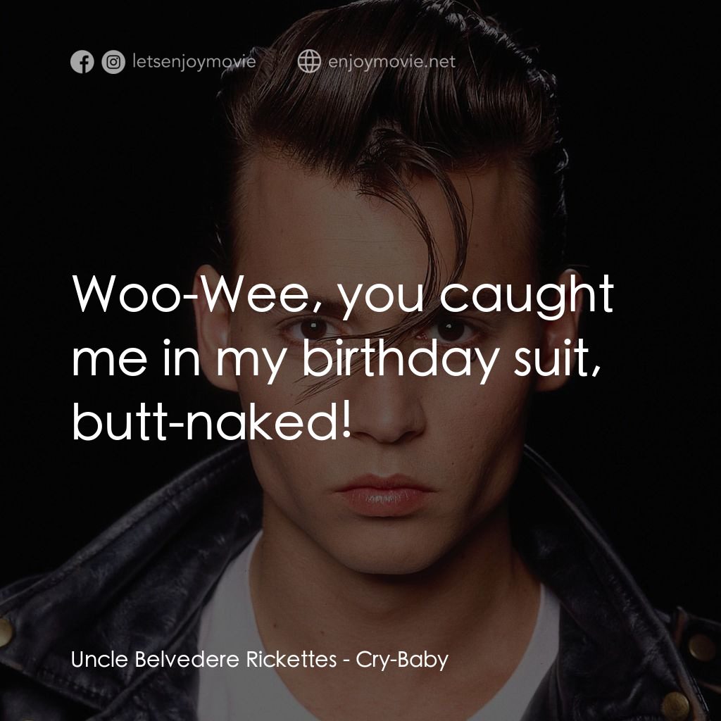 《哭泣寶貝》經典台詞：Uncle Belvedere Rickettes: Woo-Wee, you caught me  ...