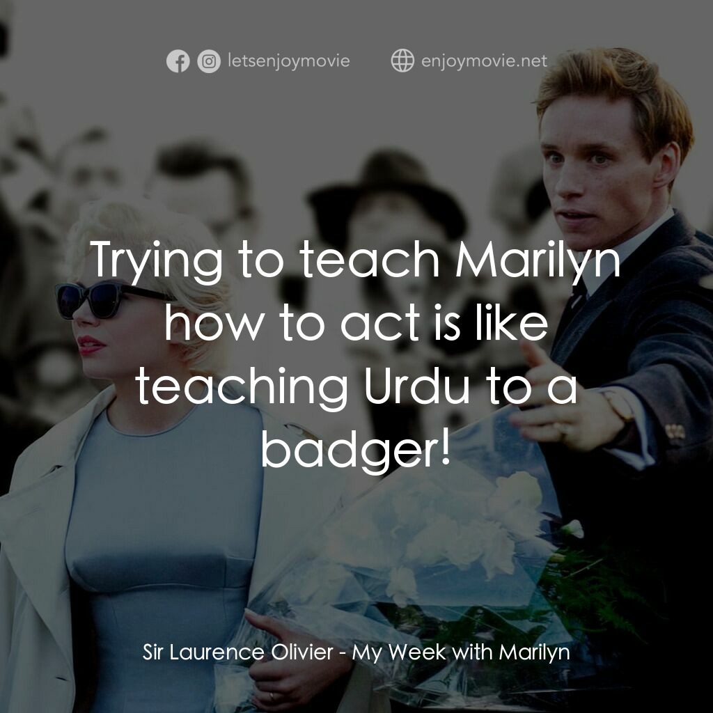 情迷夢露7天電影對白：Sir Laurence Olivier:  Trying to teach Marilyn how to act is like teaching Urdu t