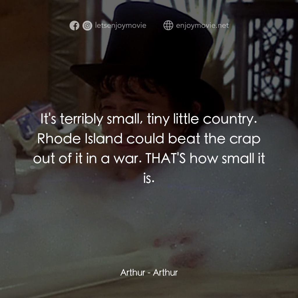 二八佳人花公子電影對白：Arthur: It's terribly small, tiny little country. Rhode Island could beat the cra