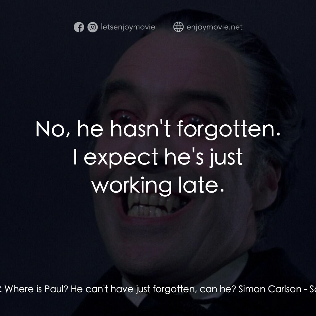 《德古拉的傷痕》經典台詞：Sarah Framsen:  Where is Paul? He can't have j ...