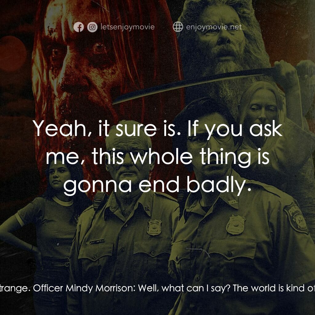 喪屍未逝電影對白：Chief Cliff Robertson:  This daylight thing is bothering me. It's strange. Office