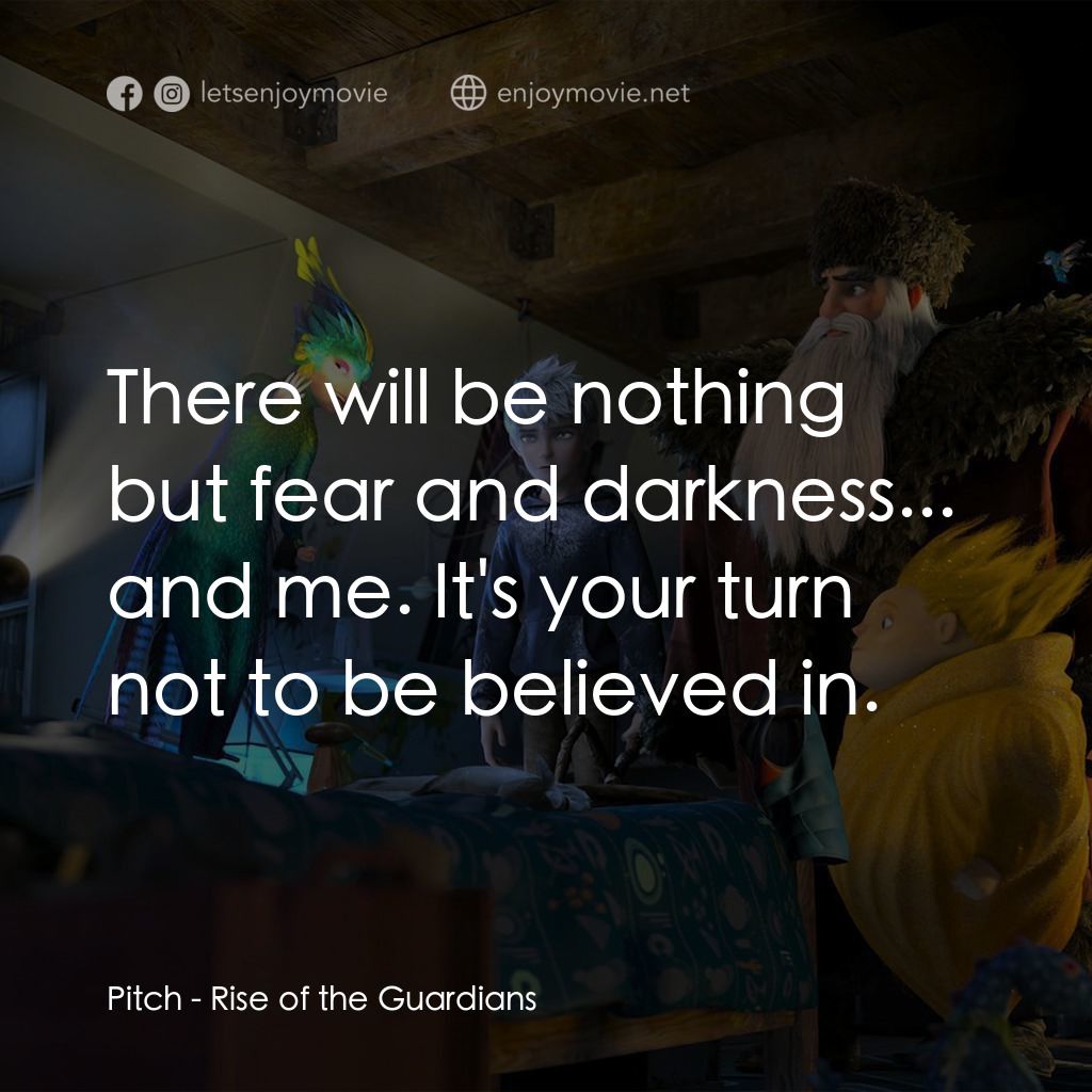 捍衛聯盟電影對白：Pitch: There will be nothing but fear and darkness... and me. It's your turn not 
